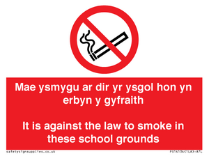 Mae ysmygu ar dir yr ysgol hon yn erbyn y gyfraith It is against the law to smoke in these school grounds - Bilingual Welsh / English